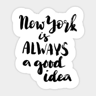 New York is always a good idea Sticker